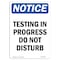 Signmission OSHA Sign, 10" Height, Rigid Plastic, Testing In Progress Do Not Disturb Sign, Portrait OS-NS-P-710-V-16649 - alternate 1